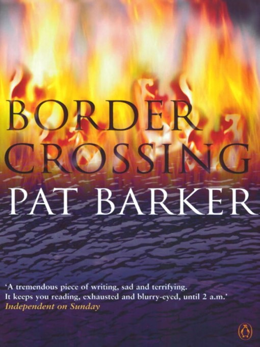 Title details for Border Crossing by Pat Barker - Wait list